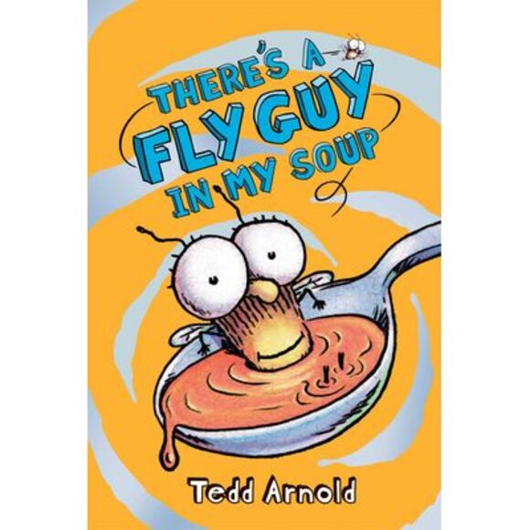 There's a Fly Guy in My Soup (Fly Guy #12): Volume 12 -- Tedd Arnold - Picture 1 of 1